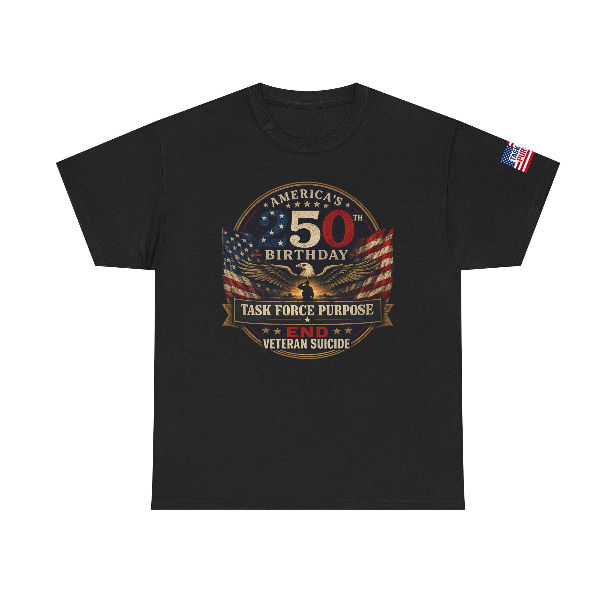 250th Birthday United States Veteran Tee – Task Force Purpose No Veteran Suicide American Flag Shirt
