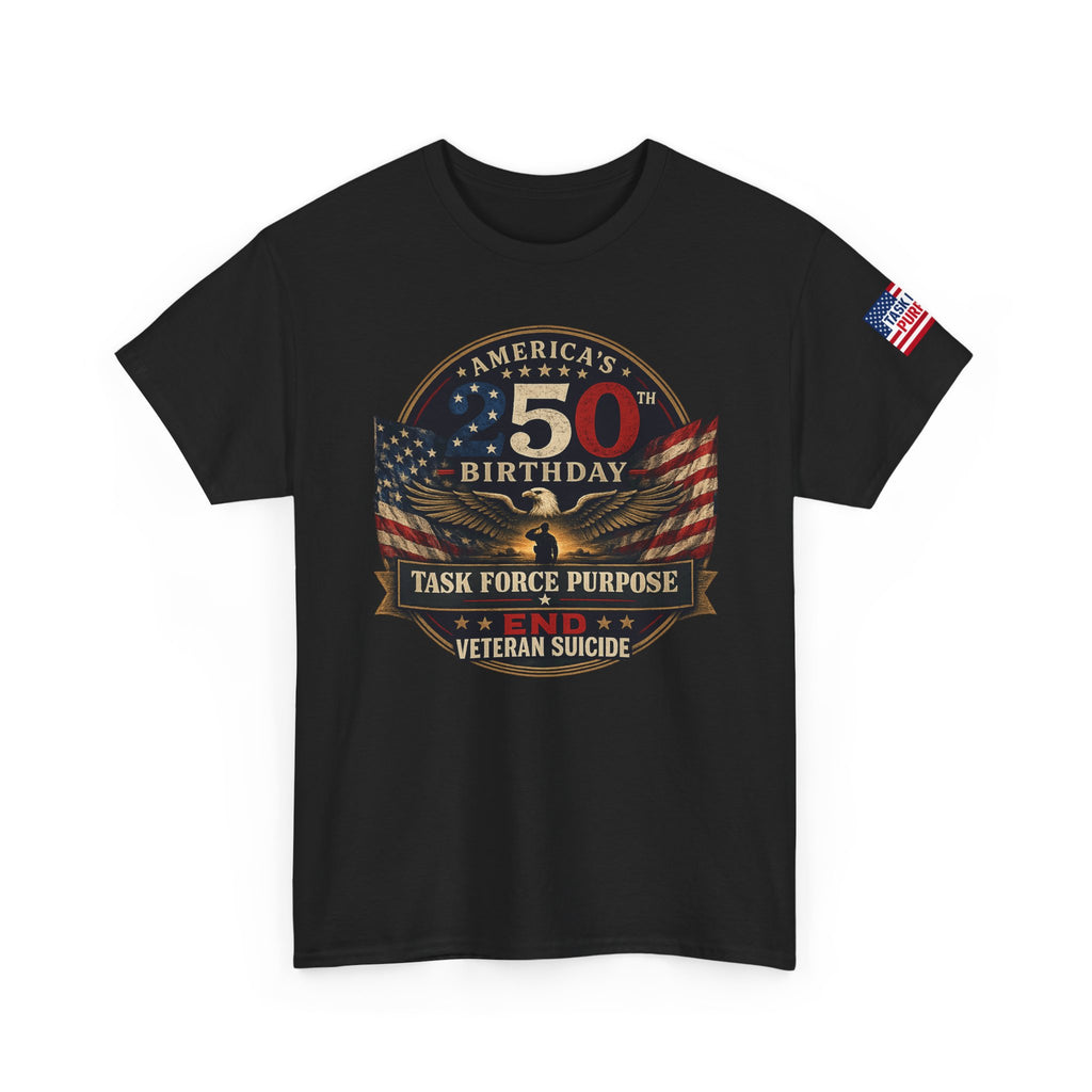 250th Birthday United States Veteran Tee – Task Force Purpose No Veteran Suicide American Flag Shirt