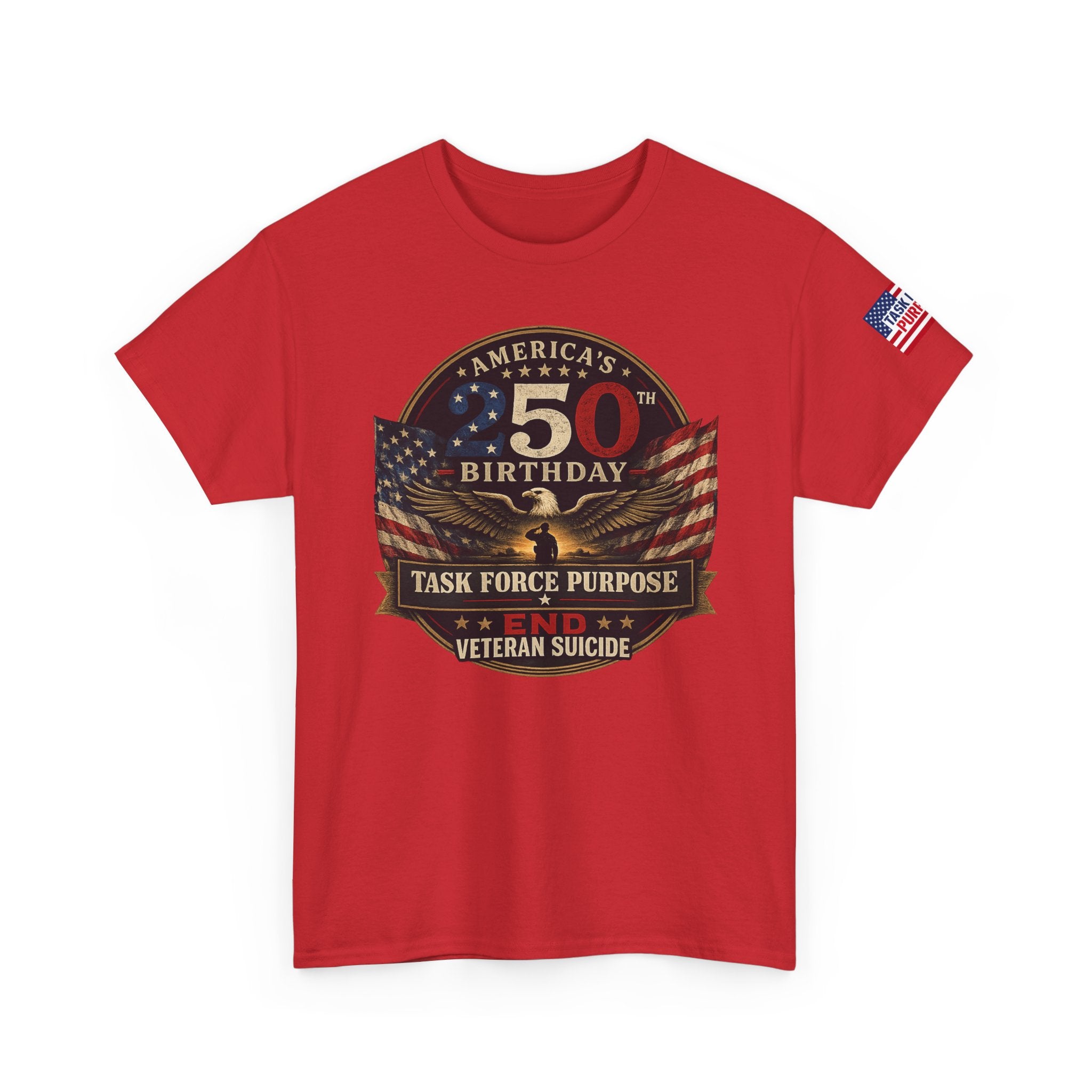 250th Birthday United States Veteran Tee – Task Force Purpose No Veteran Suicide American Flag Shirt
