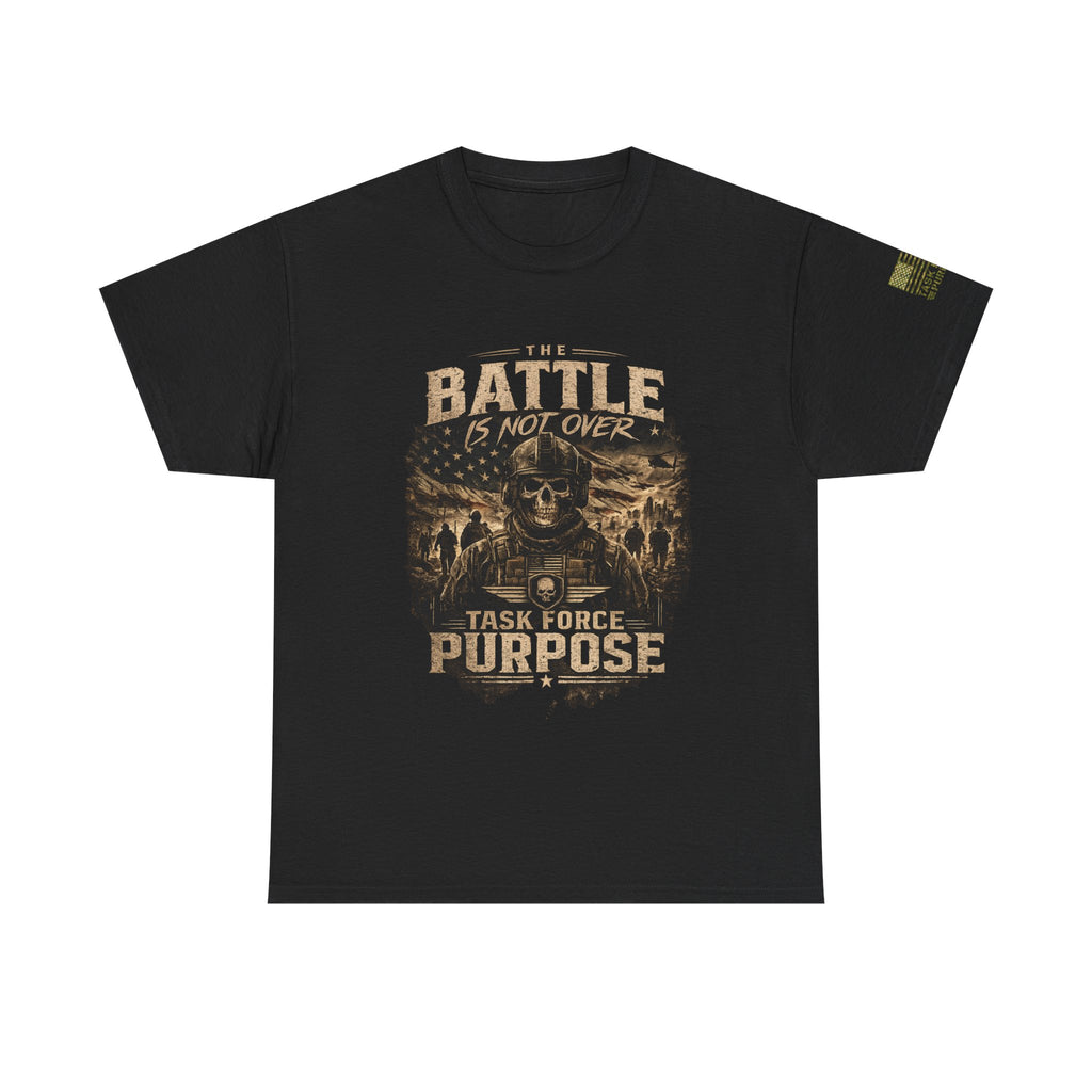 Battle Is Not Over Tee —  Task Force Purpose Graphic T-Shirt